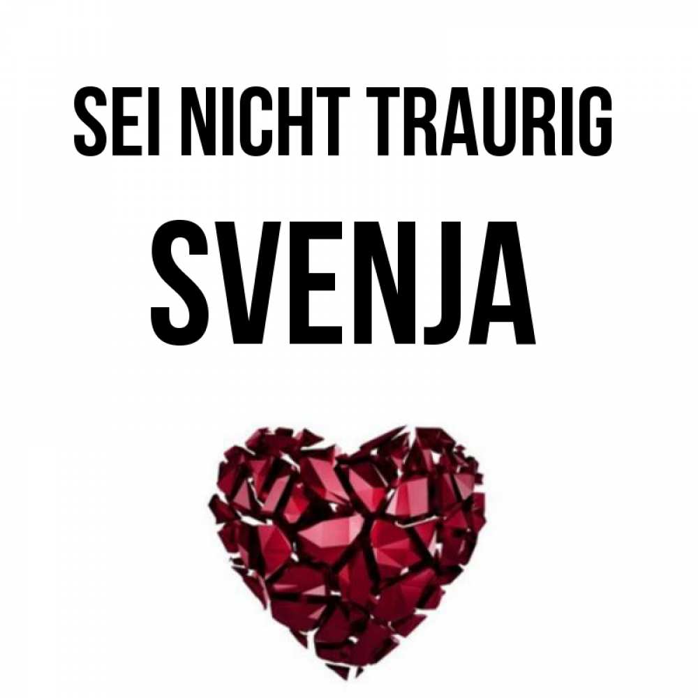 Открытка на каждый день с именем, Svenja Sei nicht traurig рубиновое сердечко Прикольная открытка с пожеланием онлайн скачать бесплатно 