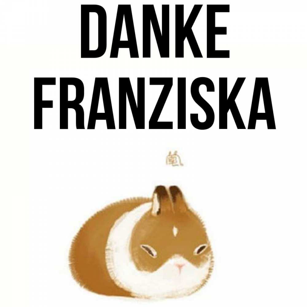Открытка на каждый день с именем, Franziska Danke коричнево белый домашний питомец Прикольная открытка с пожеланием онлайн скачать бесплатно 
