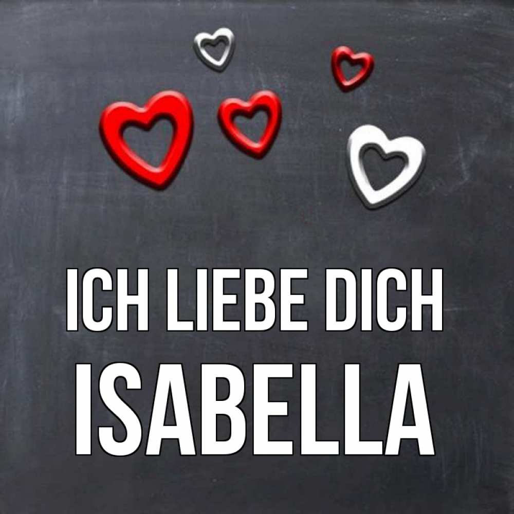 Открытка на каждый день с именем, Isabella Ich liebe dich сердечки белые и красные Прикольная открытка с пожеланием онлайн скачать бесплатно 
