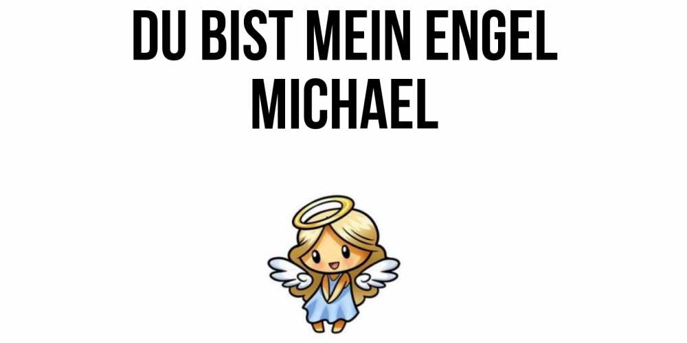 Открытка на каждый день с именем, Michael Du bist mein Engel ангел Прикольная открытка с пожеланием онлайн скачать бесплатно 