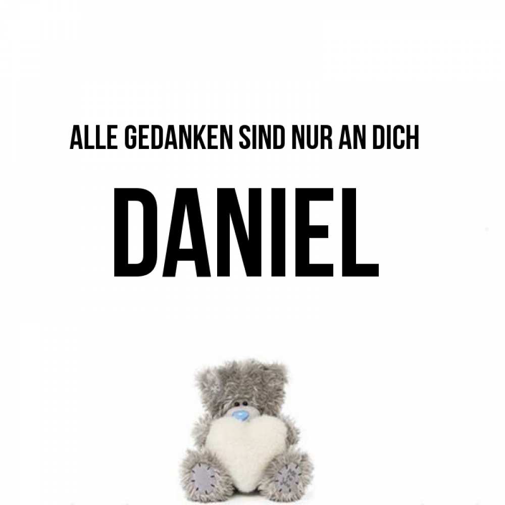 Открытка на каждый день с именем, Daniel Alle Gedanken sind nur an dich тедди с сердечком для любимой Прикольная открытка с пожеланием онлайн скачать бесплатно 