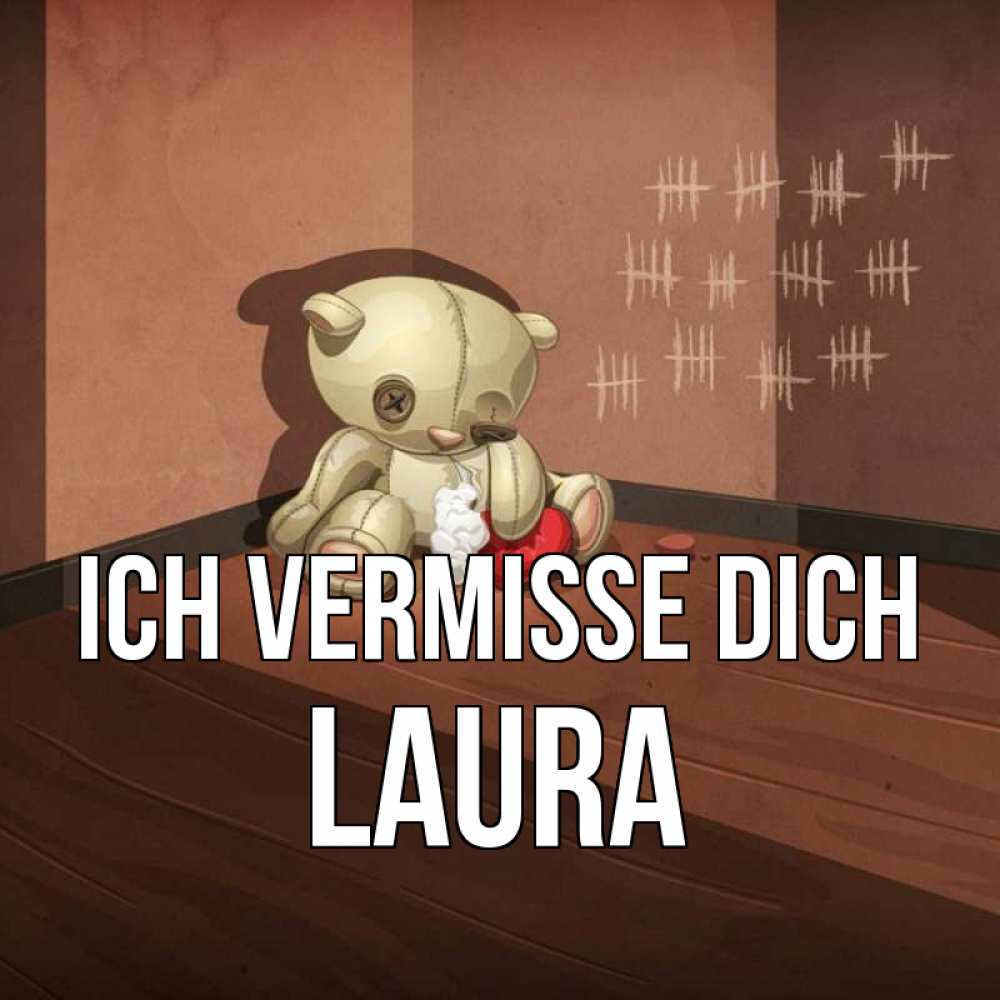 Открытка на каждый день с именем, Laura Ich vermisse dich скорее ко мне Прикольная открытка с пожеланием онлайн скачать бесплатно 