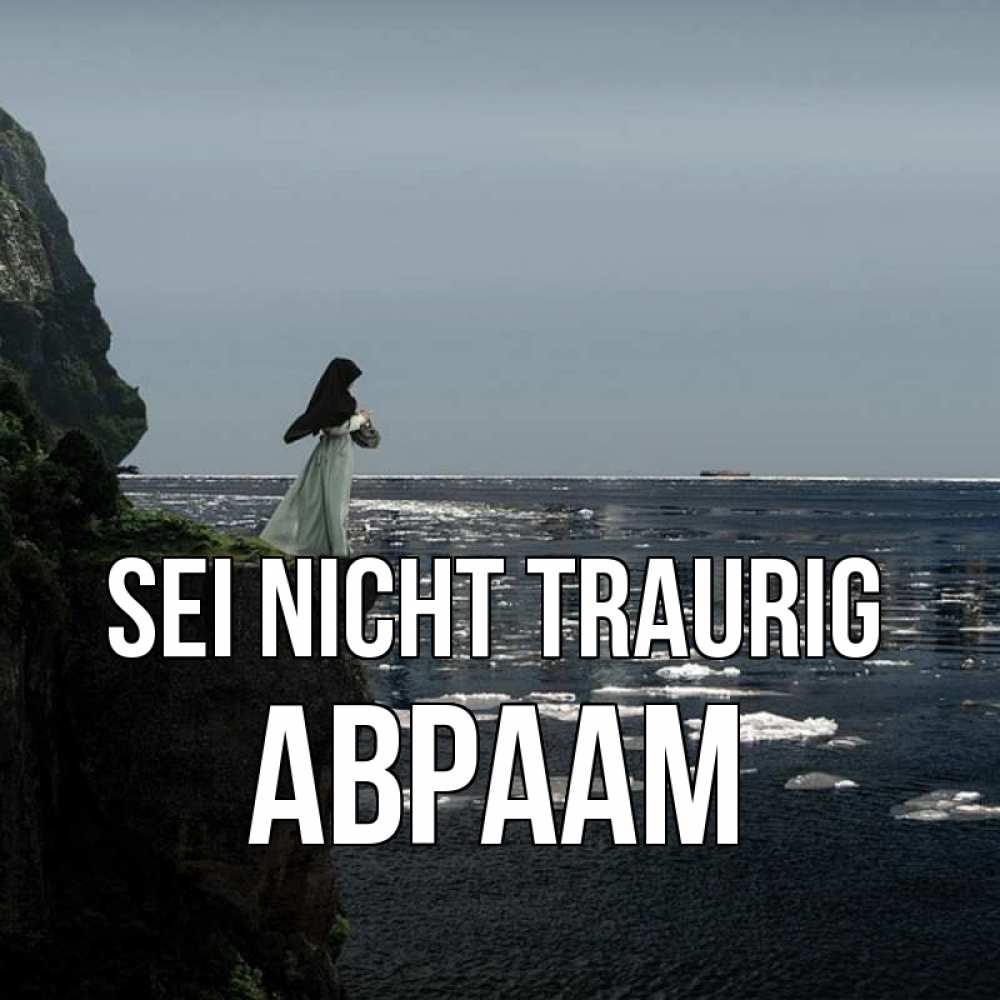 Открытка на каждый день с именем, Авраам Sei nicht traurig весна лед тает Прикольная открытка с пожеланием онлайн скачать бесплатно 
