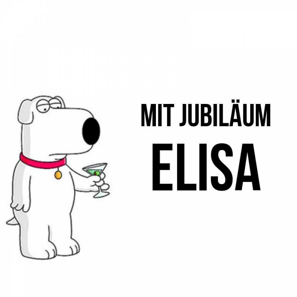 Открытка на каждый день с именем, Elisa Mit Jubiläum песик с оливками Прикольная открытка с пожеланием онлайн скачать бесплатно 
