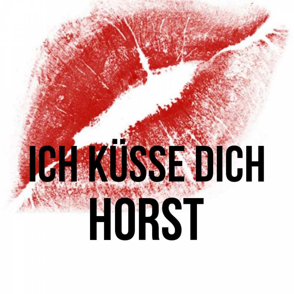 Открытка на каждый день с именем, Horst Ich küsse dich открытка с пожеланием поцелуя Прикольная открытка с пожеланием онлайн скачать бесплатно 