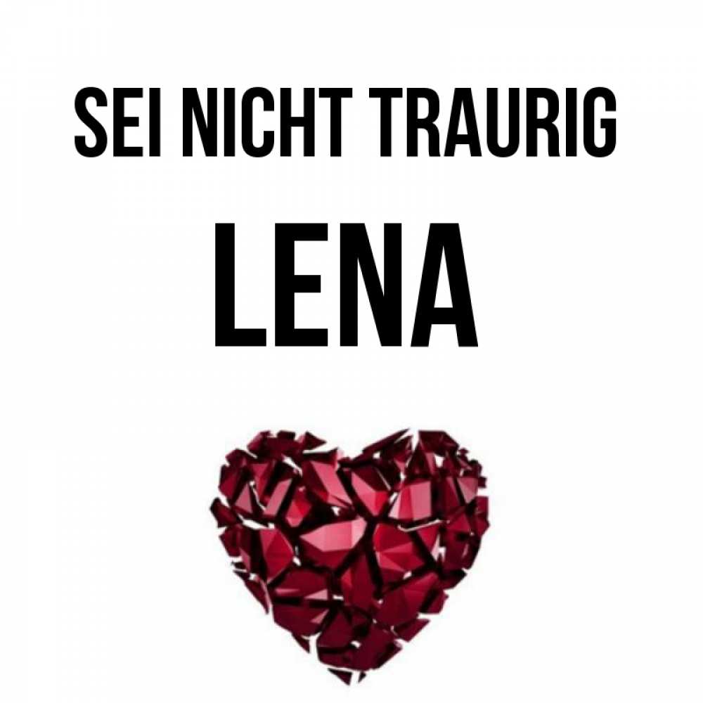 Открытка на каждый день с именем, Lena Sei nicht traurig рубиновое сердечко Прикольная открытка с пожеланием онлайн скачать бесплатно 