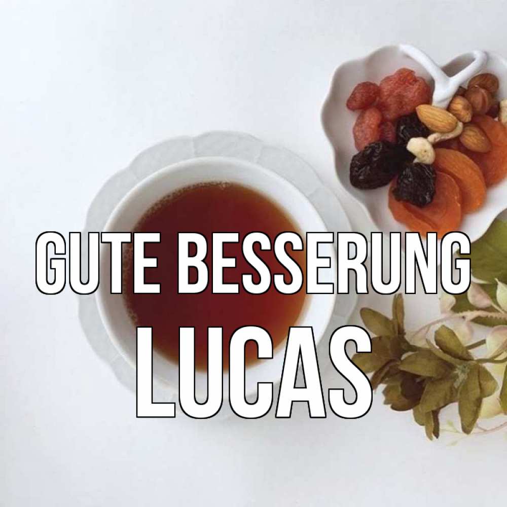 Открытка на каждый день с именем, Lucas Gute Besserung неизвестные растения Прикольная открытка с пожеланием онлайн скачать бесплатно 