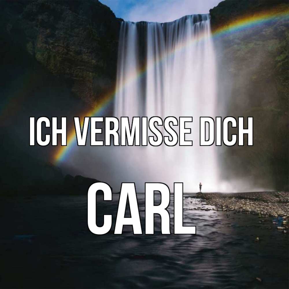 Открытка на каждый день с именем, Carl Ich vermisse dich иди скорее ко мне Прикольная открытка с пожеланием онлайн скачать бесплатно 