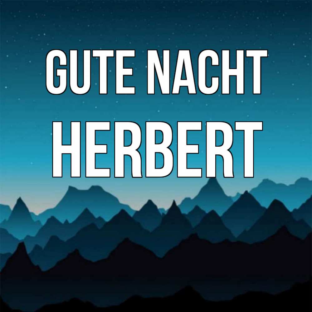 Открытка на каждый день с именем, Herbert Gute Nacht сладких снов звездное небо Прикольная открытка с пожеланием онлайн скачать бесплатно 