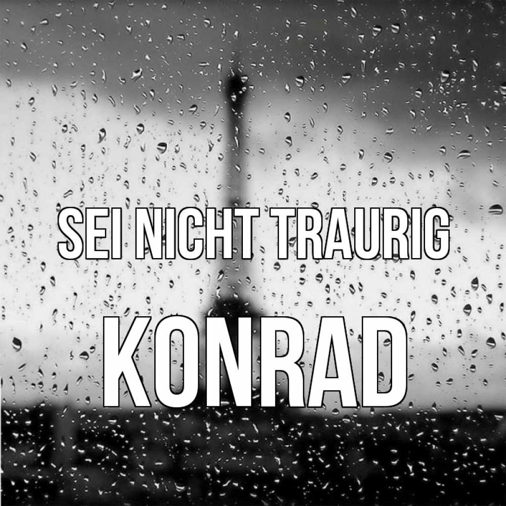 Открытка на каждый день с именем, Konrad Sei nicht traurig Париж и Эйфелева башня Прикольная открытка с пожеланием онлайн скачать бесплатно 
