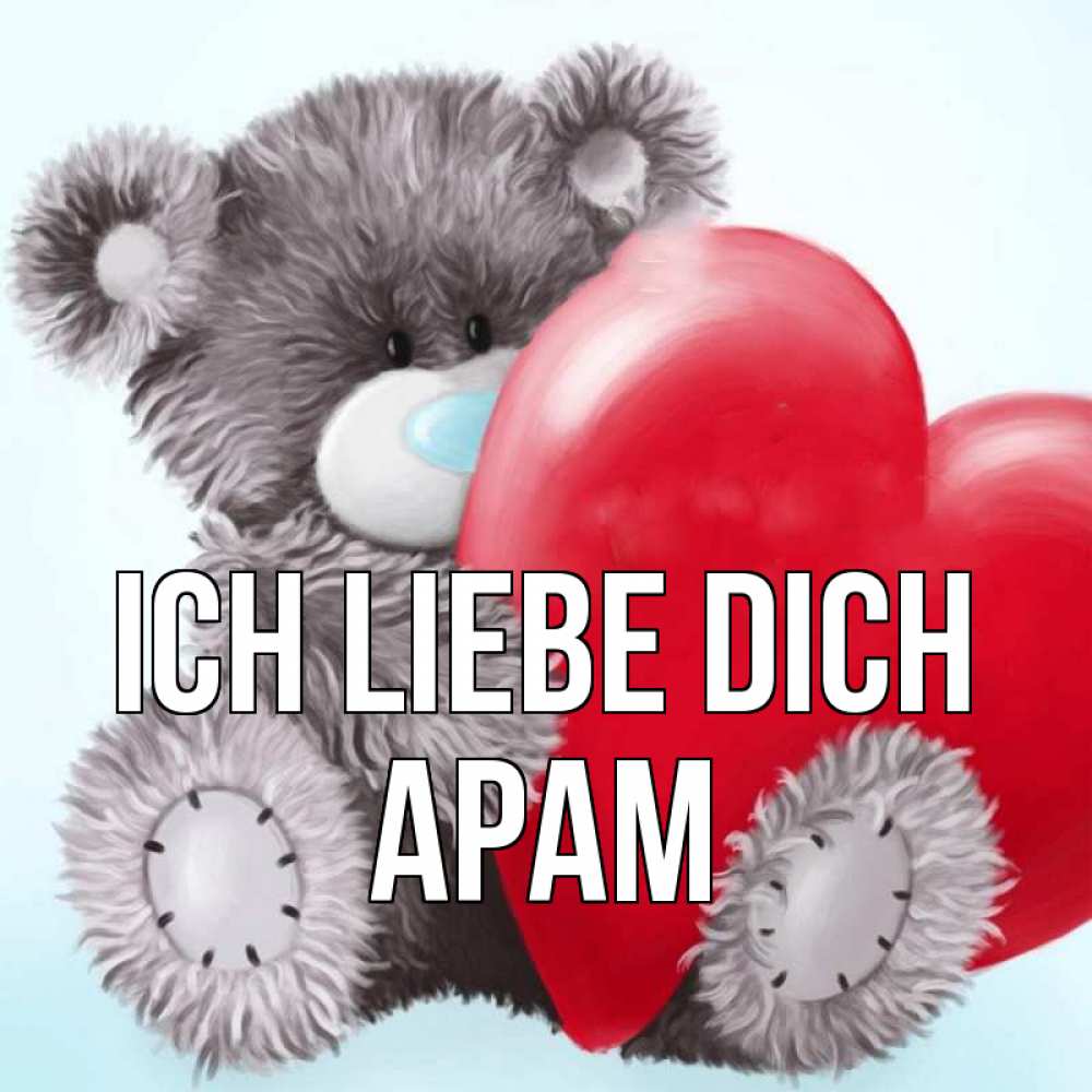 Открытка на каждый день с именем, Арам Ich liebe dich медвежуся Прикольная открытка с пожеланием онлайн скачать бесплатно 