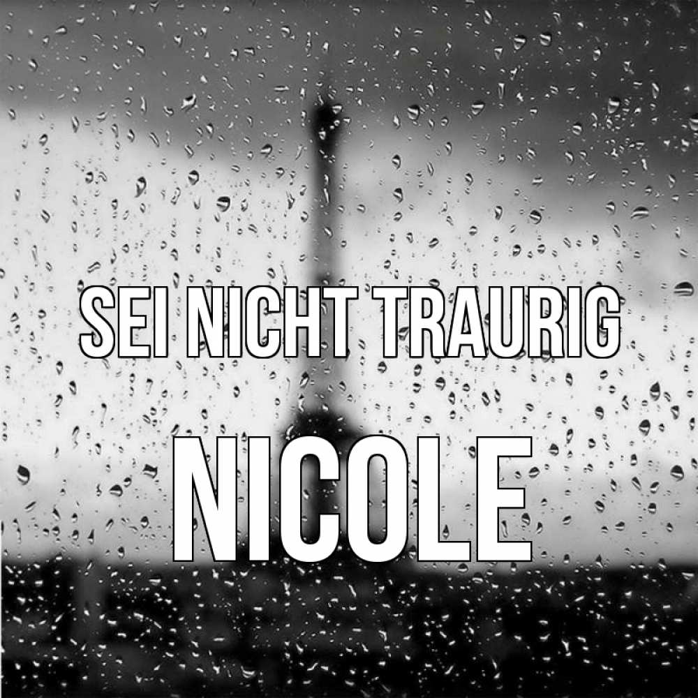 Открытка на каждый день с именем, Nicole Sei nicht traurig Париж и Эйфелева башня Прикольная открытка с пожеланием онлайн скачать бесплатно 