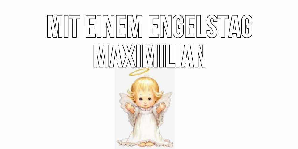 Открытка на каждый день с именем, Maximilian Mit einem Engelstag ангелочек, нимб Прикольная открытка с пожеланием онлайн скачать бесплатно 