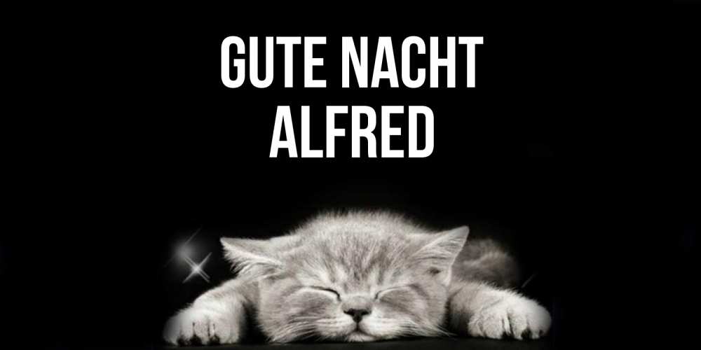 Открытка на каждый день с именем, Alfred Gute Nacht спящий котик Прикольная открытка с пожеланием онлайн скачать бесплатно 