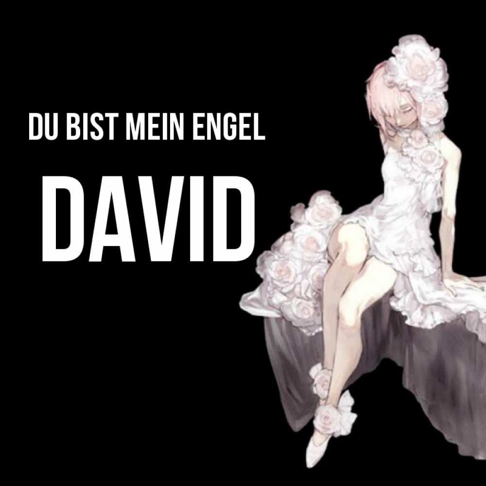 Открытка на каждый день с именем, David Du bist mein Engel девушка в стиле аниме как ангел Прикольная открытка с пожеланием онлайн скачать бесплатно 