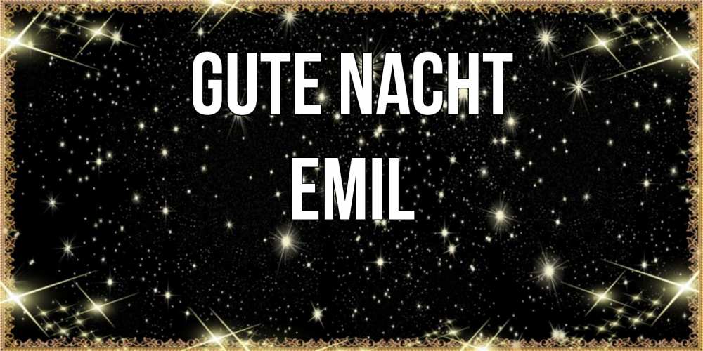 Открытка на каждый день с именем, Emil Gute Nacht засыпаем под звездами Прикольная открытка с пожеланием онлайн скачать бесплатно 
