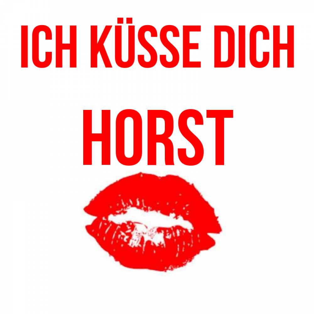 Открытка на каждый день с именем, Horst Ich küsse dich помада и губы Прикольная открытка с пожеланием онлайн скачать бесплатно 