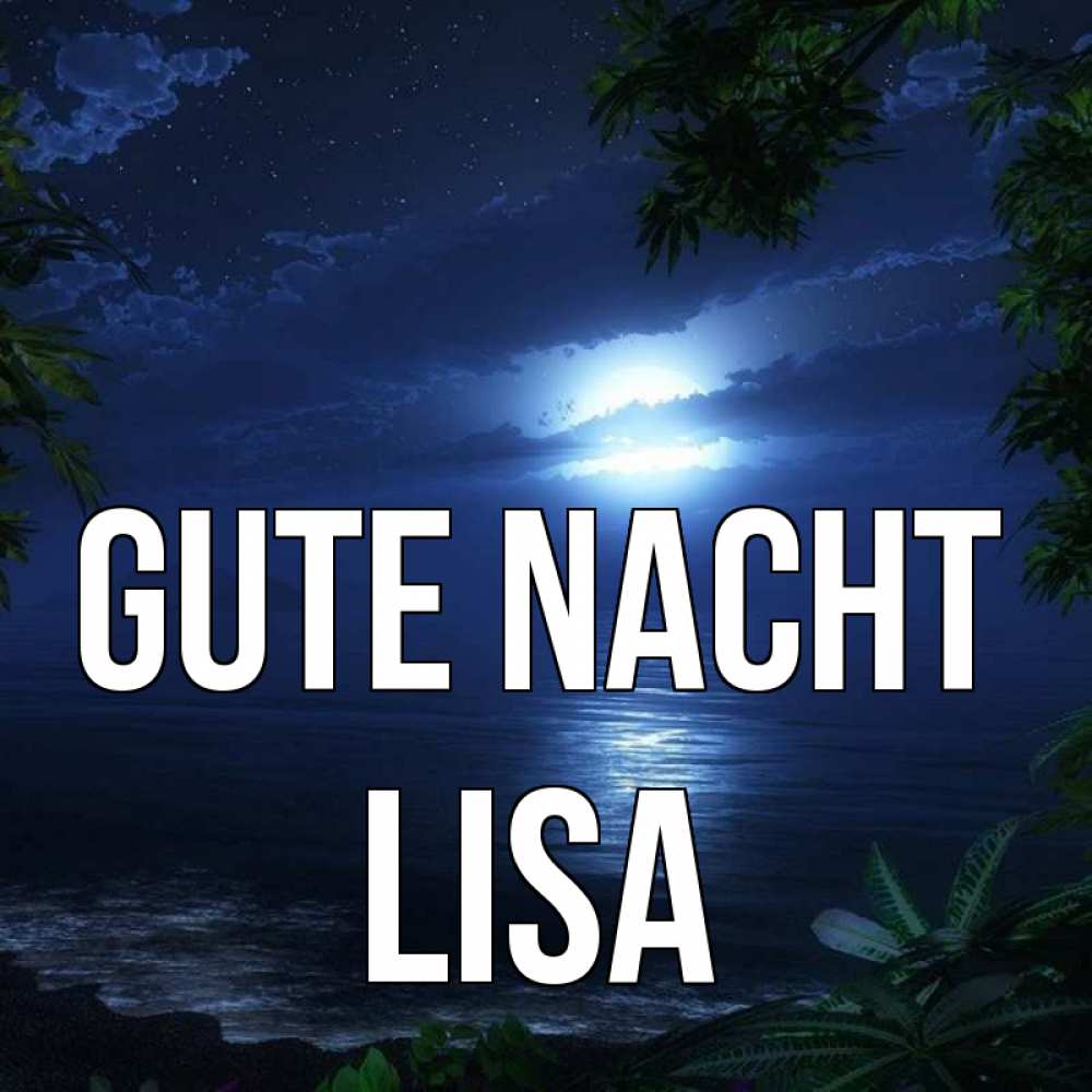 Открытка на каждый день с именем, Lisa Gute Nacht тропический остров Прикольная открытка с пожеланием онлайн скачать бесплатно 