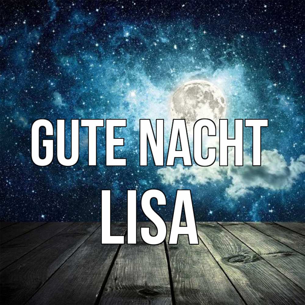 Открытка на каждый день с именем, Lisa Gute Nacht луна Прикольная открытка с пожеланием онлайн скачать бесплатно 