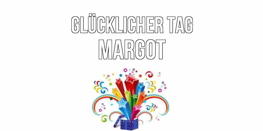 Открытка на каждый день с именем, Margot Glücklicher Tag праздник Прикольная открытка с пожеланием онлайн скачать бесплатно 
