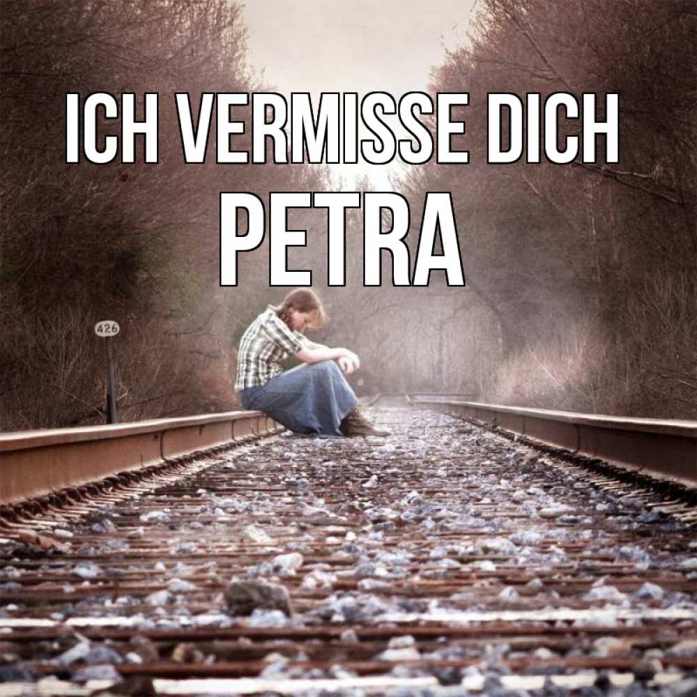 Открытка на каждый день с именем, Petra Ich vermisse dich скучаю Прикольная открытка с пожеланием онлайн скачать бесплатно 