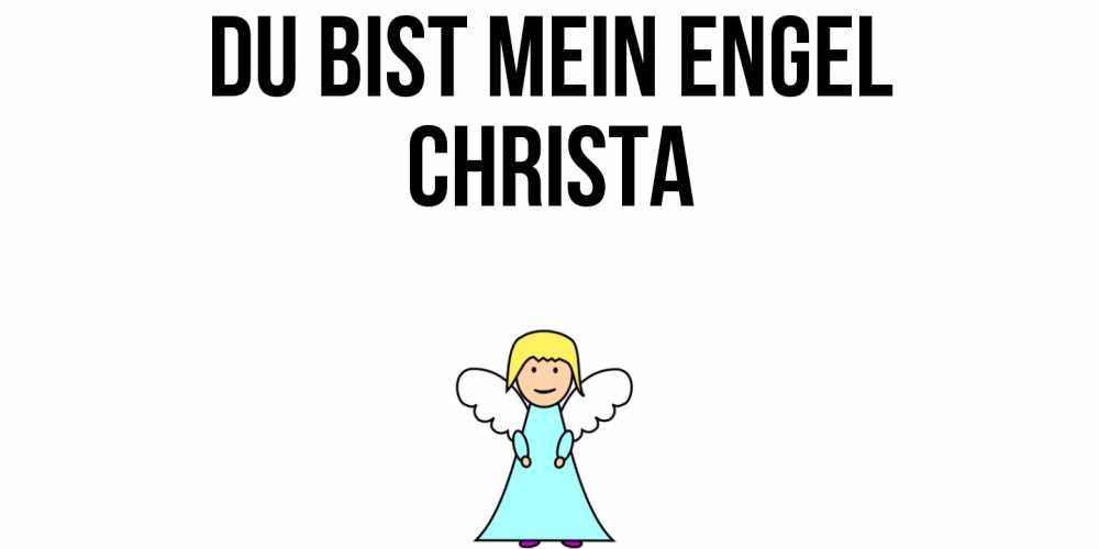 Открытка на каждый день с именем, Christa Du bist mein Engel ангел Прикольная открытка с пожеланием онлайн скачать бесплатно 