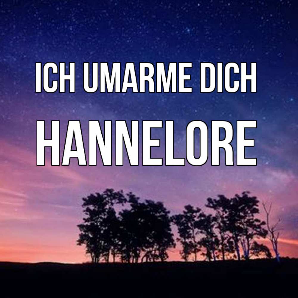 Открытка на каждый день с именем, Hannelore Ich umarme dich силуэты деревьев Прикольная открытка с пожеланием онлайн скачать бесплатно 