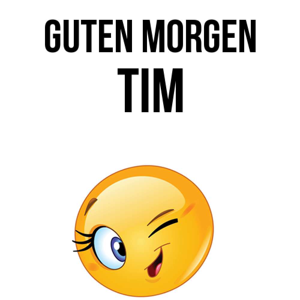 Открытка на каждый день с именем, Tim Guten Morgen хорошее настроение Прикольная открытка с пожеланием онлайн скачать бесплатно 