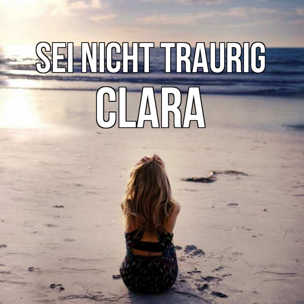 Открытка на каждый день с именем, Clara Sei nicht traurig песочек Прикольная открытка с пожеланием онлайн скачать бесплатно 