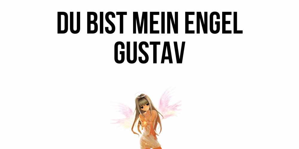 Открытка на каждый день с именем, Gustav Du bist mein Engel ангел, аниме Прикольная открытка с пожеланием онлайн скачать бесплатно 