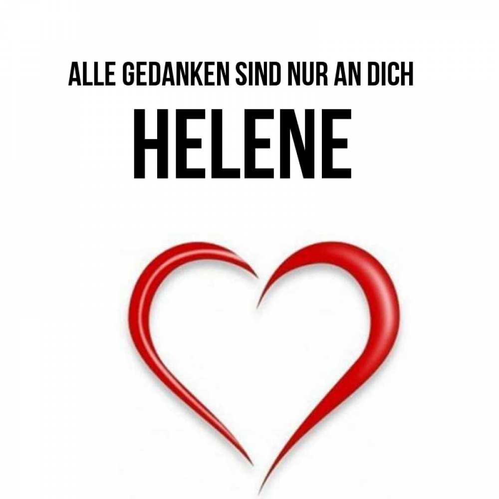 Открытка на каждый день с именем, Helene Alle Gedanken sind nur an dich для возлюбленной Прикольная открытка с пожеланием онлайн скачать бесплатно 