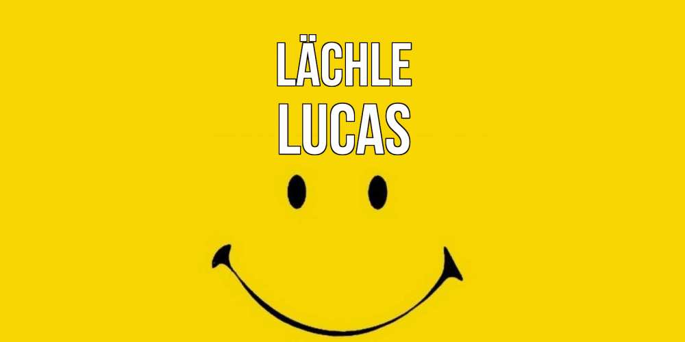 Открытка на каждый день с именем, Lucas Lächle радость и улыбка Прикольная открытка с пожеланием онлайн скачать бесплатно 