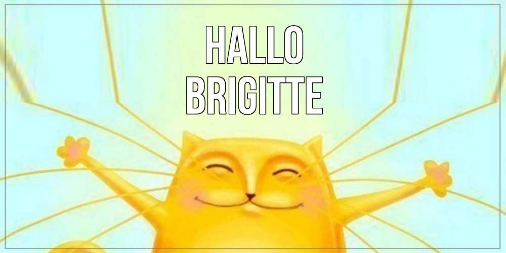 Открытка на каждый день с именем, Brigitte Hallo кот Прикольная открытка с пожеланием онлайн скачать бесплатно 