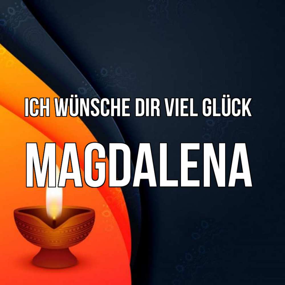Открытка на каждый день с именем, Magdalena Ich wünsche dir viel Glück абстрактный фон Прикольная открытка с пожеланием онлайн скачать бесплатно 