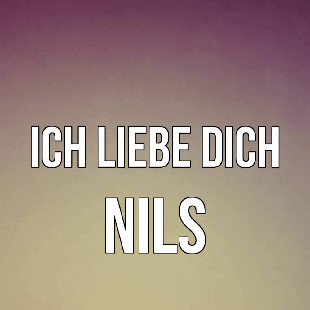 Открытка на каждый день с именем, Nils Ich liebe dich для любимой Прикольная открытка с пожеланием онлайн скачать бесплатно 