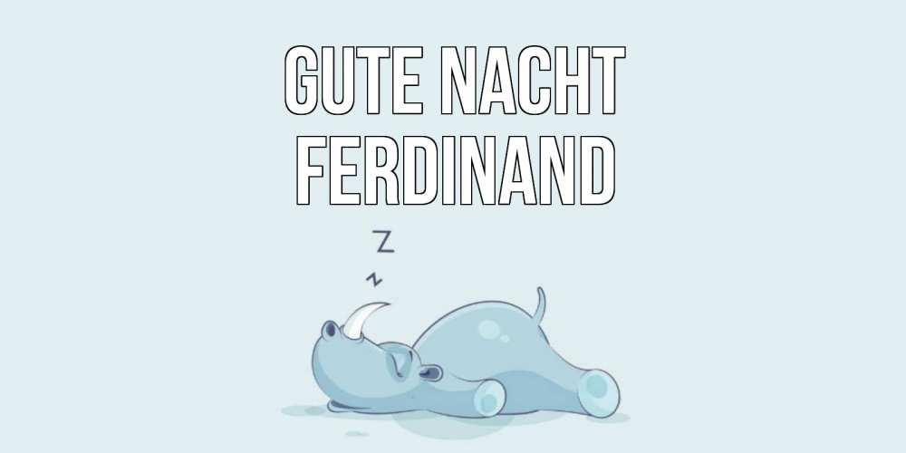 Открытка на каждый день с именем, Ferdinand Gute Nacht сладких снов с носорогом Прикольная открытка с пожеланием онлайн скачать бесплатно 