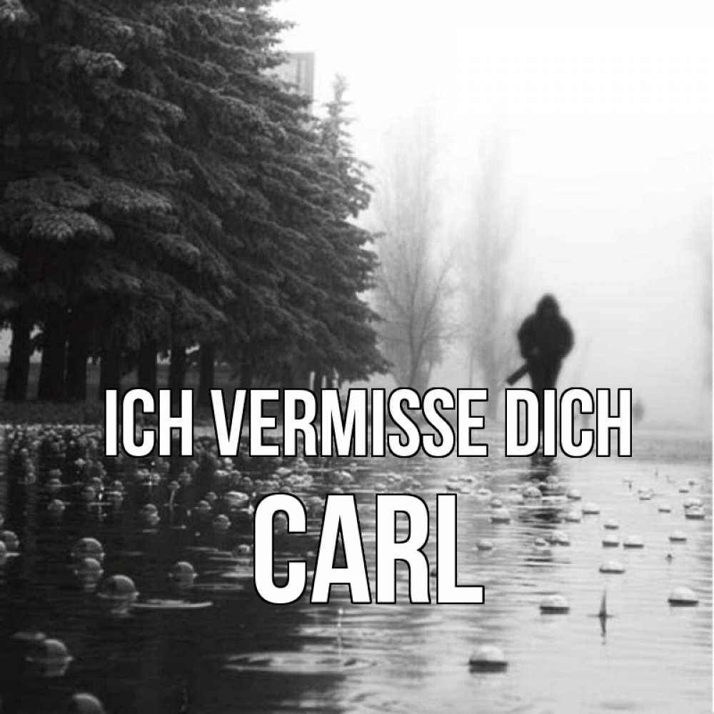 Открытка на каждый день с именем, Carl Ich vermisse dich приходи Прикольная открытка с пожеланием онлайн скачать бесплатно 