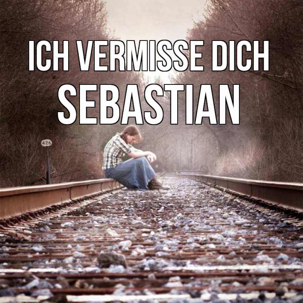 Открытка на каждый день с именем, Sebastian Ich vermisse dich скучаю Прикольная открытка с пожеланием онлайн скачать бесплатно 