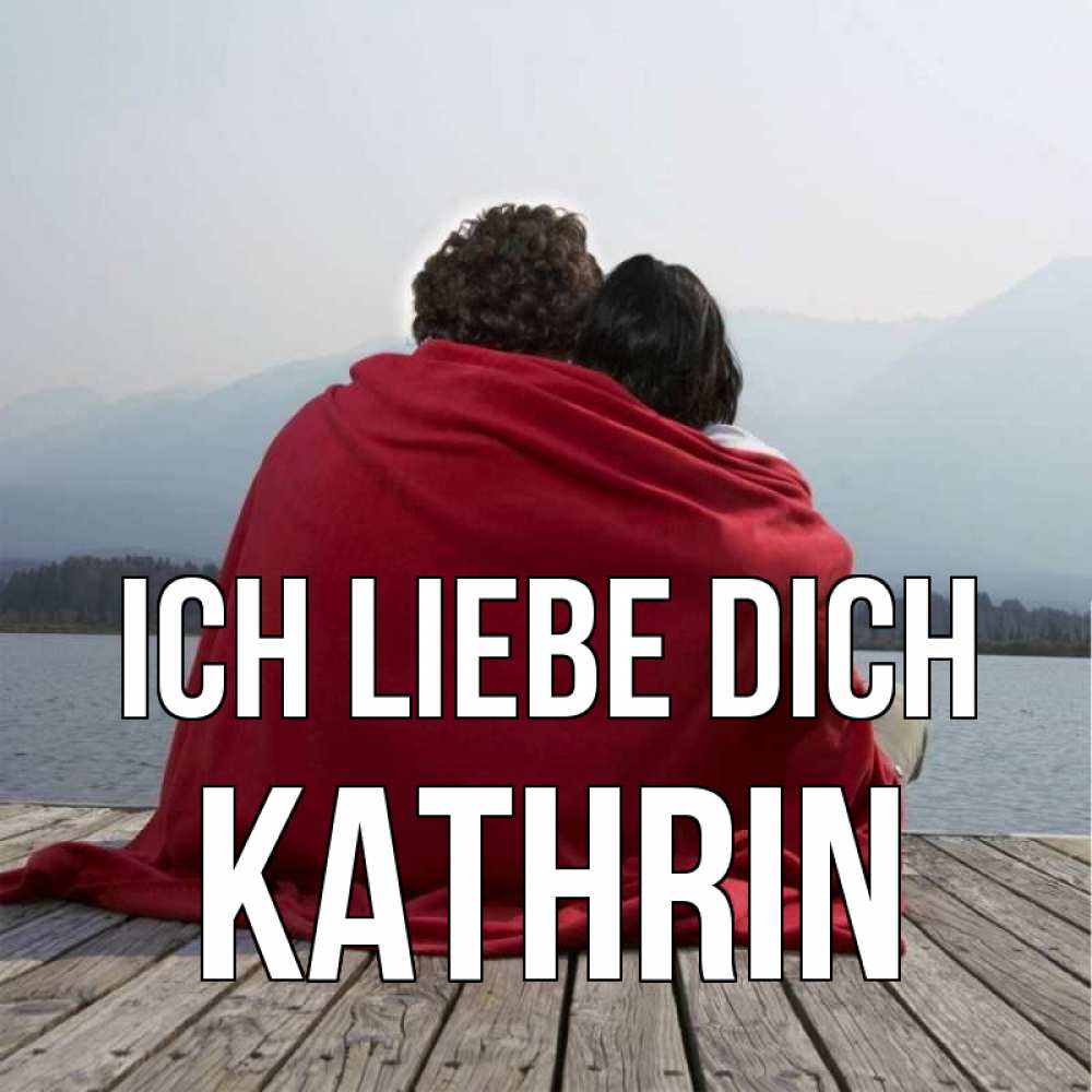 Открытка на каждый день с именем, Kathrin Ich liebe dich плед Прикольная открытка с пожеланием онлайн скачать бесплатно 