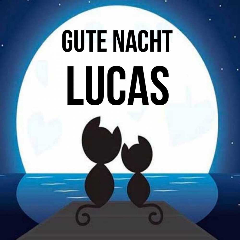 Открытка на каждый день с именем, Lucas Gute Nacht луна море мост Прикольная открытка с пожеланием онлайн скачать бесплатно 