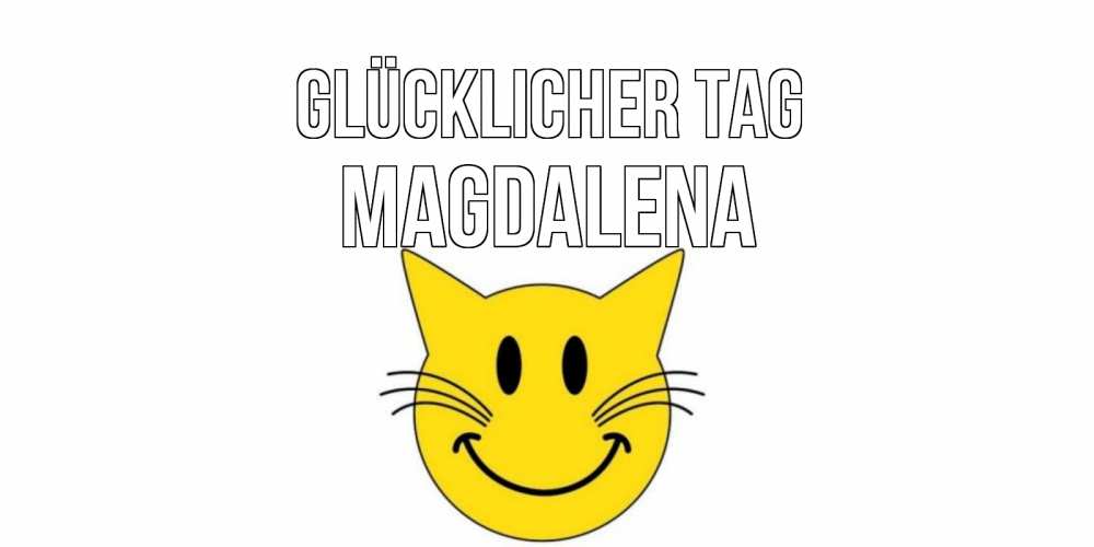 Открытка на каждый день с именем, Magdalena Glücklicher Tag открытка с котом Прикольная открытка с пожеланием онлайн скачать бесплатно 