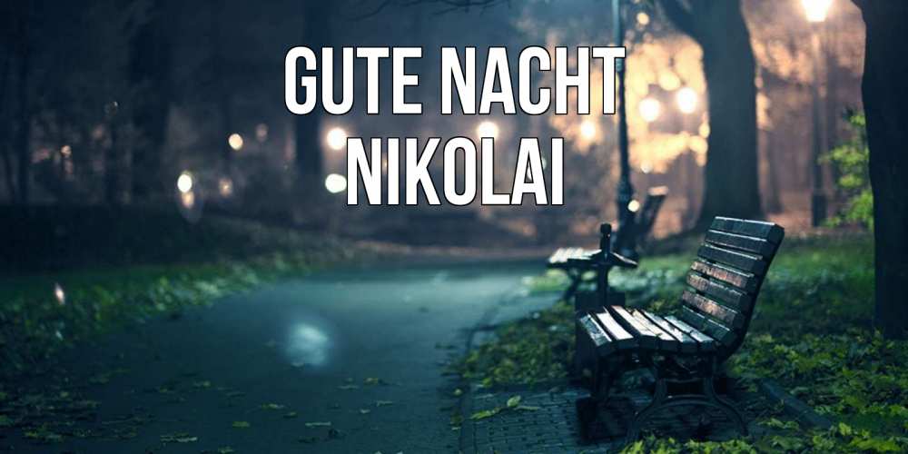 Открытка на каждый день с именем, Nikolai Gute Nacht открытка для пожелания сладких снов Прикольная открытка с пожеланием онлайн скачать бесплатно 