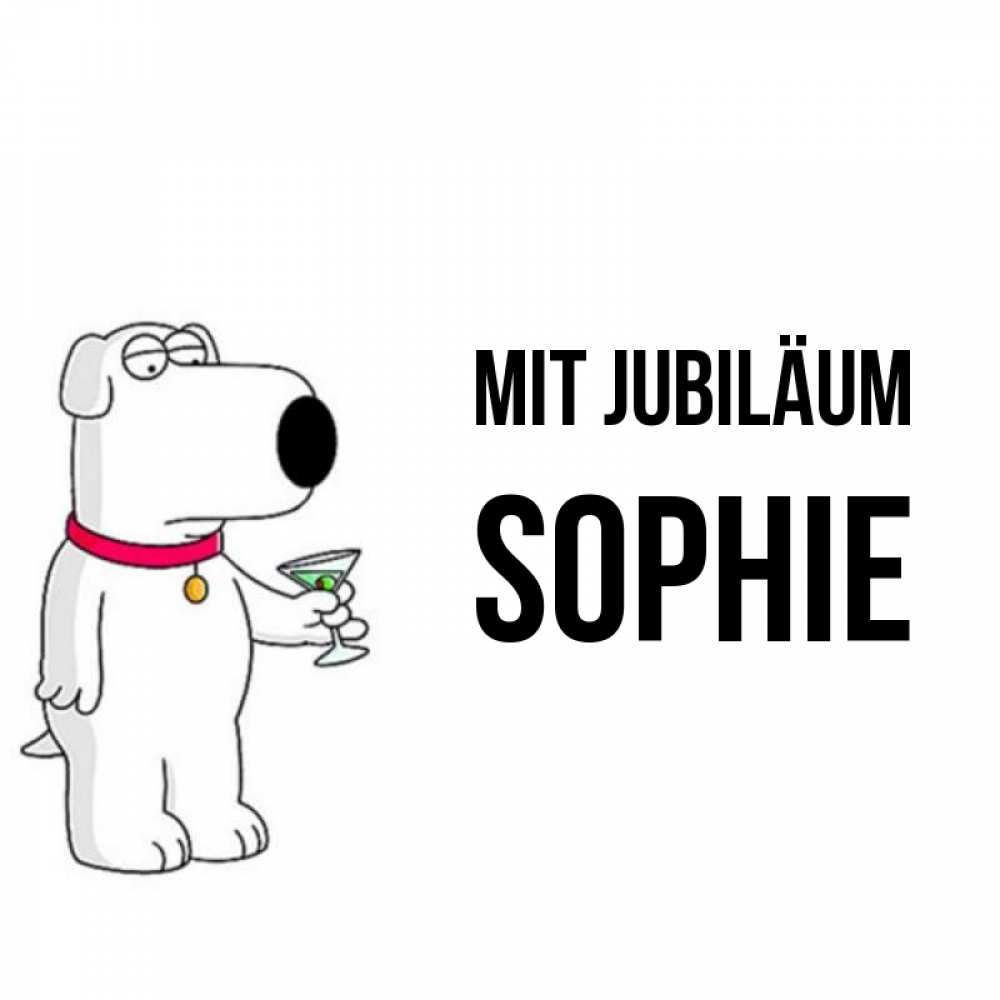 Открытка на каждый день с именем, Sophie Mit Jubiläum песик с оливками Прикольная открытка с пожеланием онлайн скачать бесплатно 