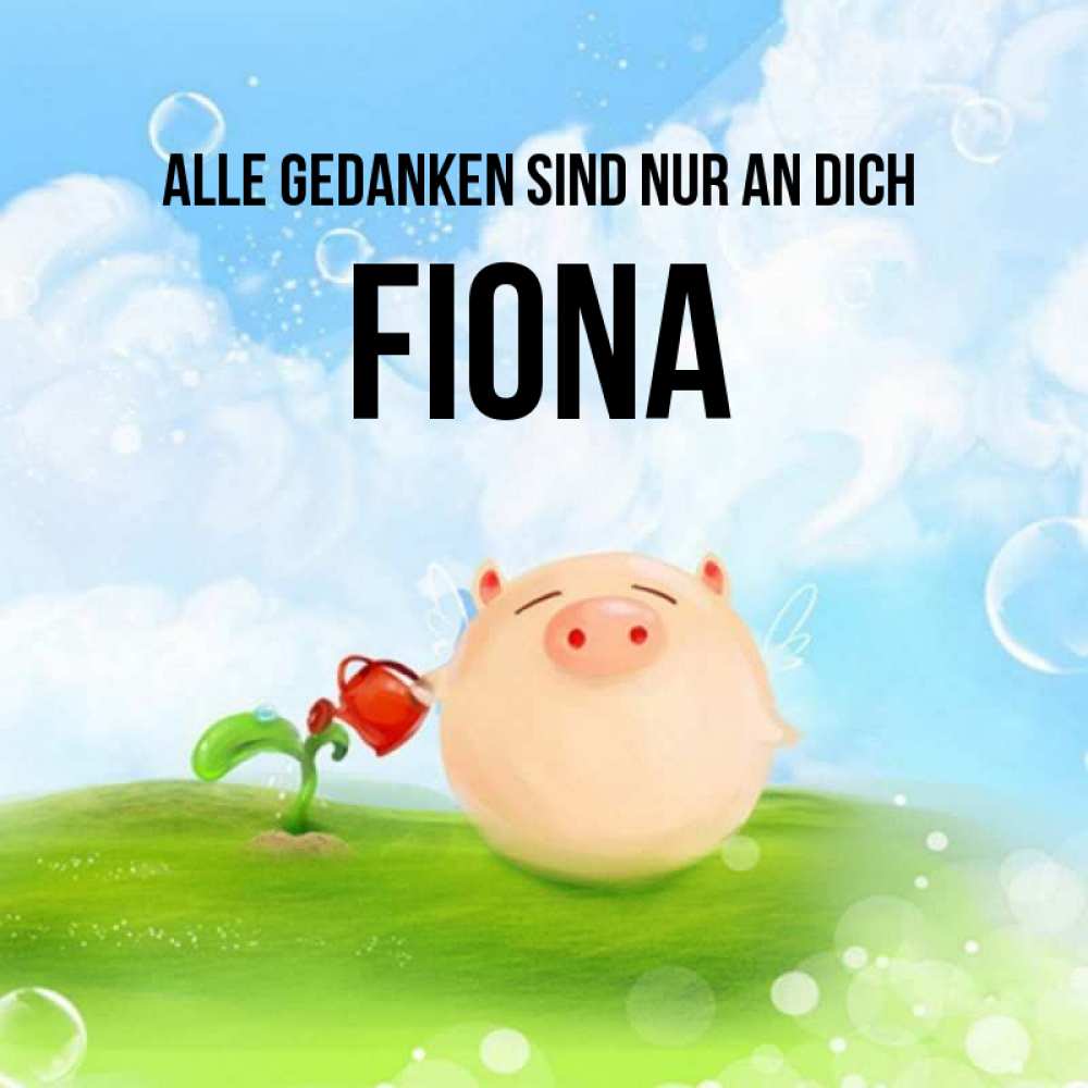 Открытка на каждый день с именем, Fiona Alle Gedanken sind nur an dich позитивная свинюшка Прикольная открытка с пожеланием онлайн скачать бесплатно 