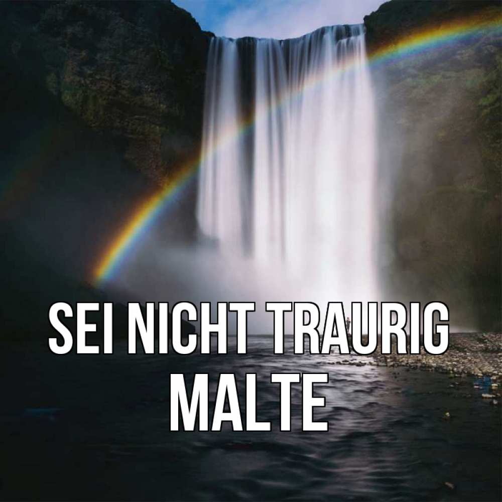 Открытка на каждый день с именем, Malte Sei nicht traurig речка и  огромный водопад Прикольная открытка с пожеланием онлайн скачать бесплатно 