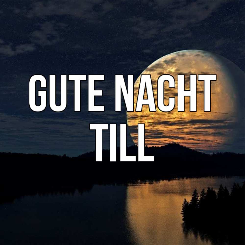 Открытка на каждый день с именем, Till Gute Nacht речка Прикольная открытка с пожеланием онлайн скачать бесплатно 