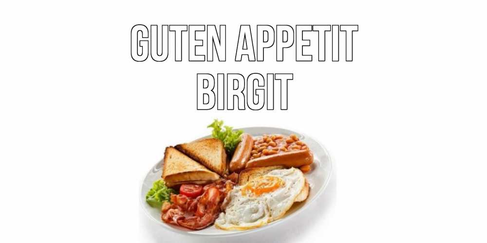 Открытка на каждый день с именем, Birgit Guten Appetit завтрак Прикольная открытка с пожеланием онлайн скачать бесплатно 