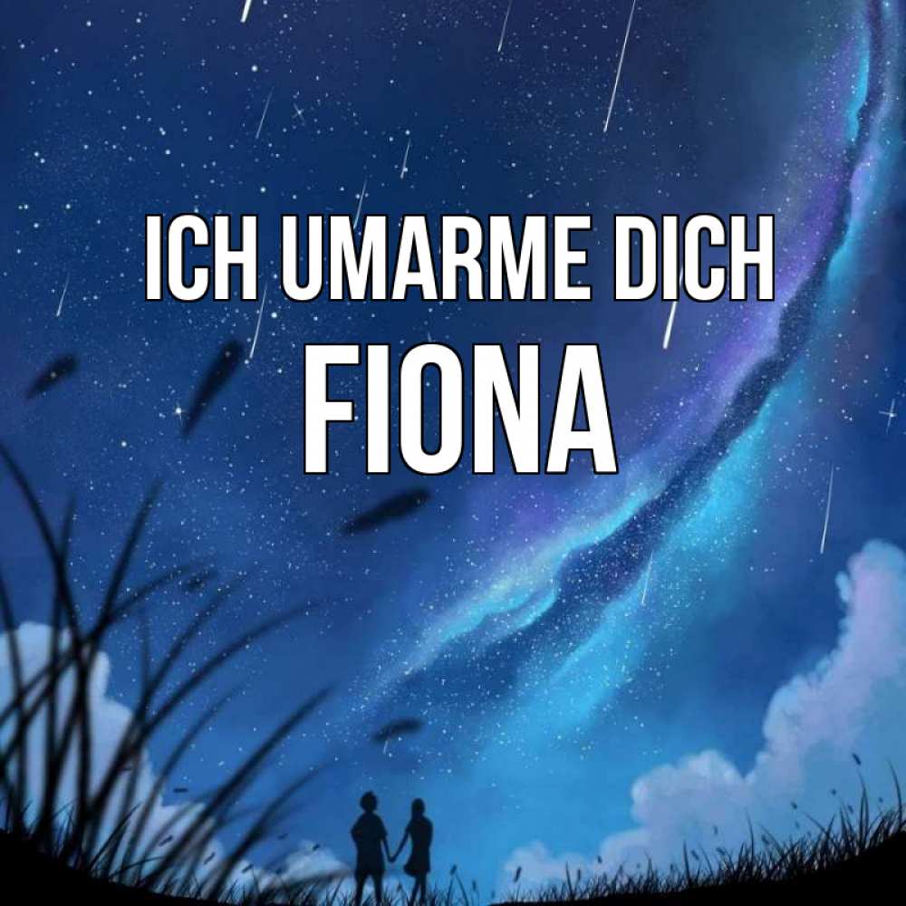Открытка на каждый день с именем, Fiona Ich umarme dich камыши Прикольная открытка с пожеланием онлайн скачать бесплатно 