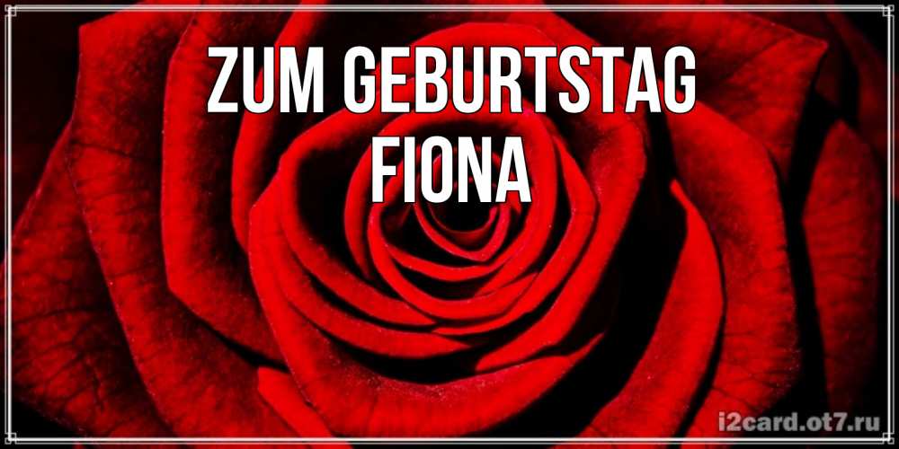 Открытка на каждый день с именем, Fiona Zum Geburtstag алая роза Прикольная открытка с пожеланием онлайн скачать бесплатно 