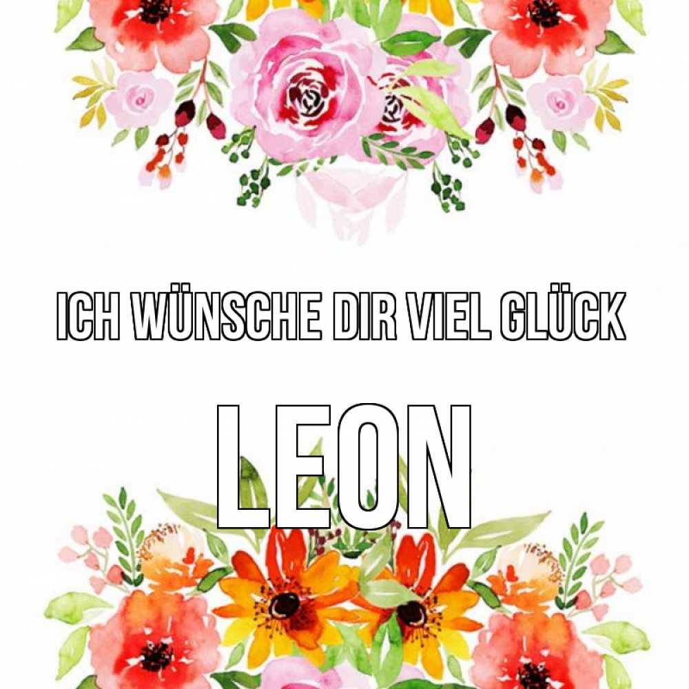 Открытка на каждый день с именем, Leon Ich wünsche dir viel Glück открытка с цветами акварелью Прикольная открытка с пожеланием онлайн скачать бесплатно 